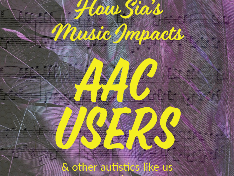 How Sia’s “Music” Impacts AAC Users and Other Autistics (Like Us)